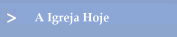 A Igreja Hoje